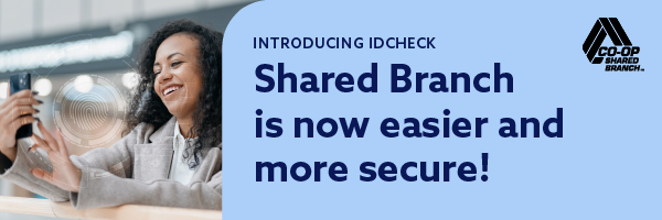 IDCheck is a secure and reliable way to verify your identity in-branch, keeping your account safe.